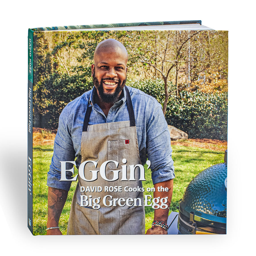 Big Green Egg EGGin': David Rose Cooks on the Big Green Egg