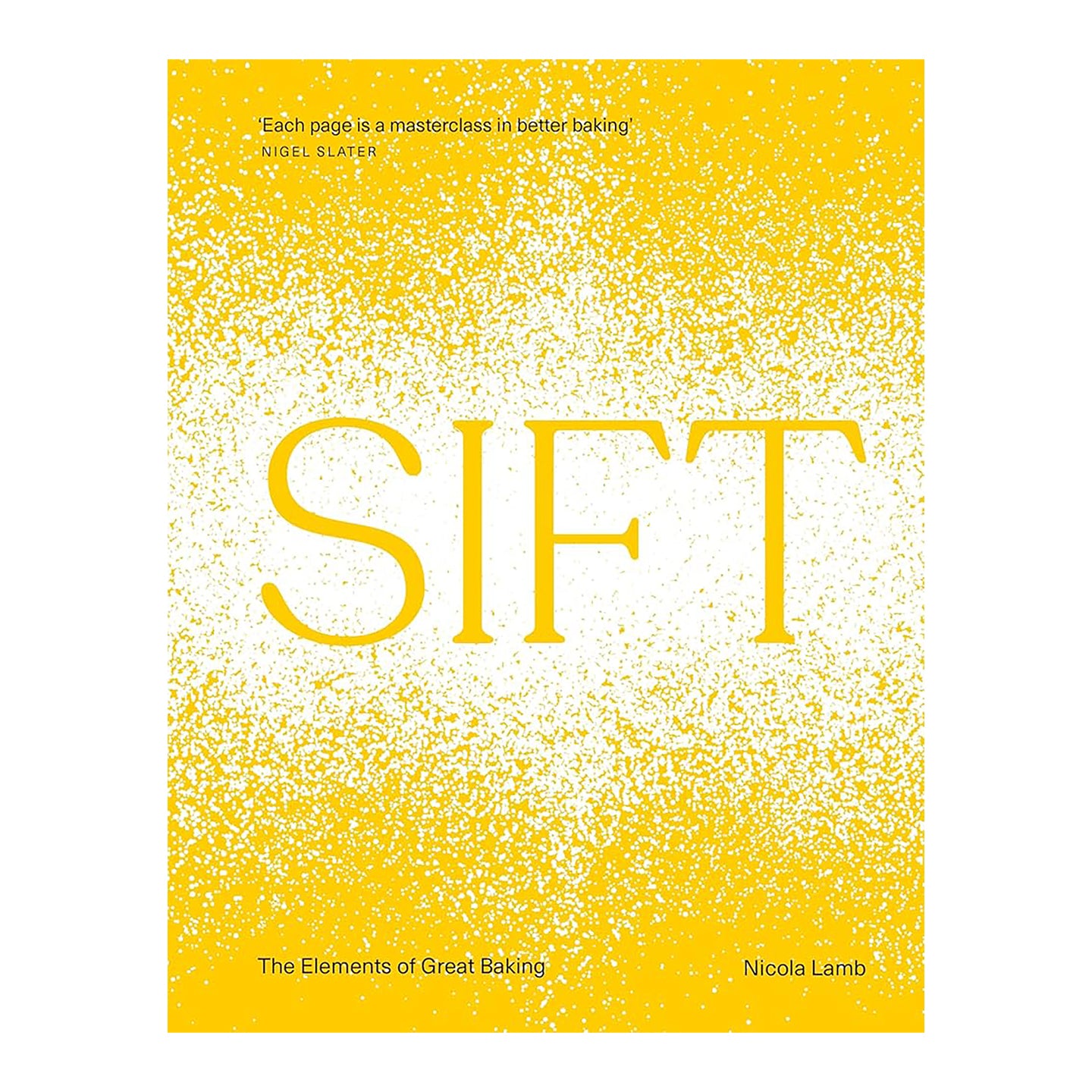 SIFT: The Elements of Great Baking Cookbook